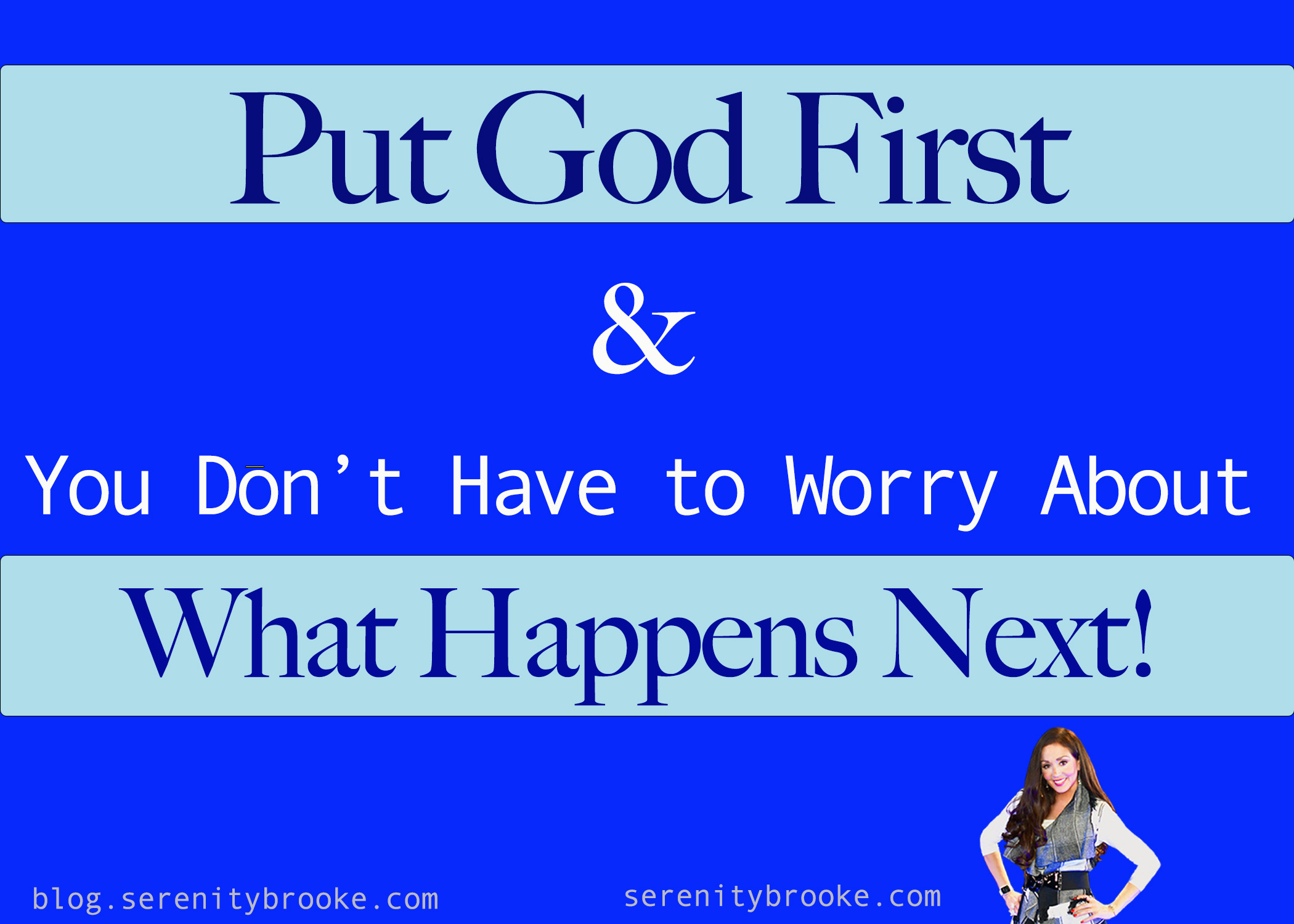 God First, God, First, Worry, Don't Worry, Put God First, Serenity, Brooke, Ministries, Serenity Brooke Ministries, Future, Tomorrow, Do Not Worry, Trust, Trust God,